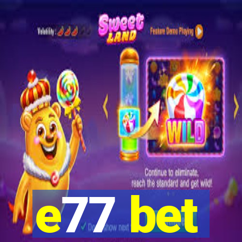 e77 bet